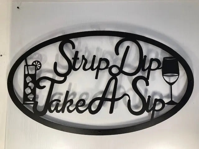 Strip Dip Take A Sip - Metal Wall Art