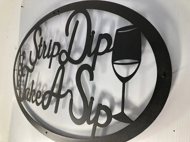 Strip Dip Take A Sip - Metal Wall Art