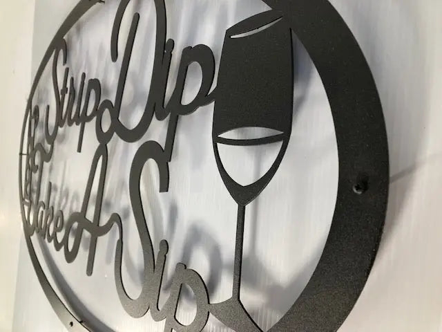 Strip Dip Take A Sip - Metal Wall Art